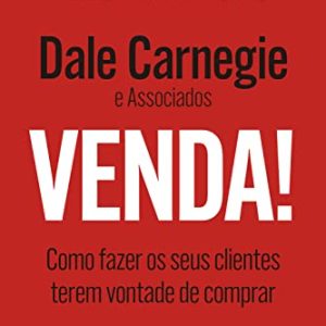 Venda!: Como fazer os seus clientes terem vontade de comprar
